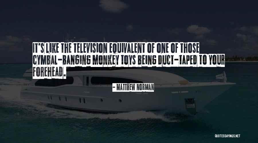 Espionagem Equipamentos Quotes By Matthew Norman Espionagem Equipamentos Quotes By Matthew Norman
