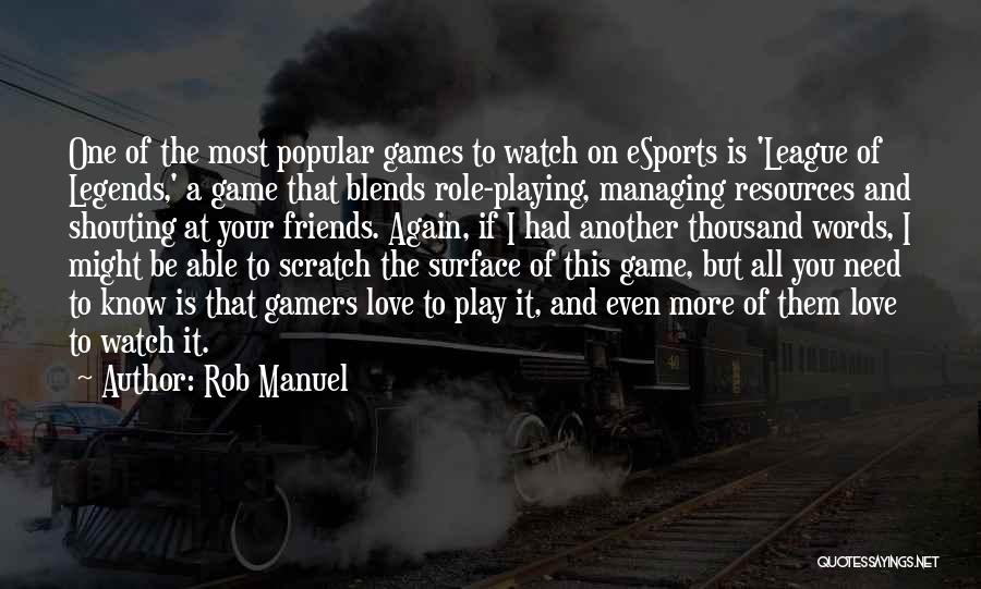 Esports Quotes By Rob Manuel