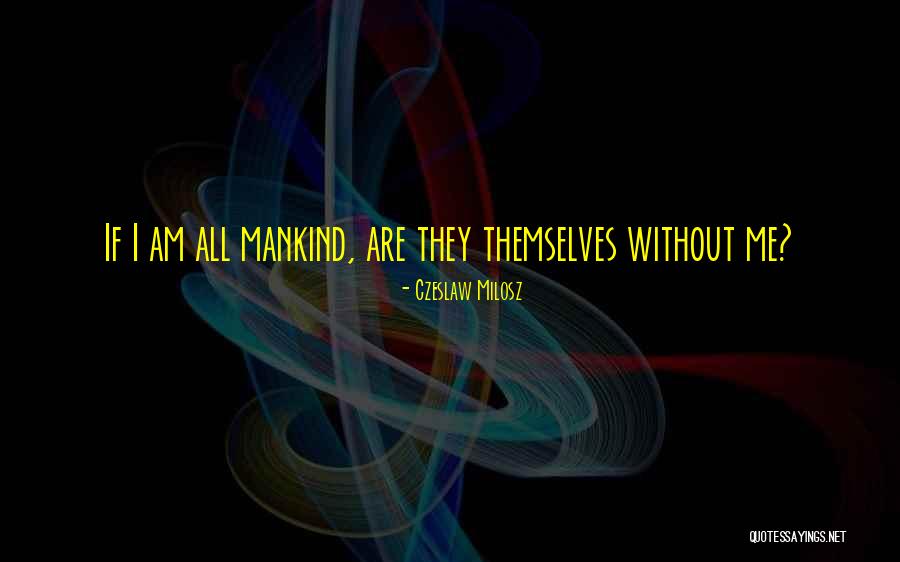 Espreitar Significado Quotes By Czeslaw Milosz