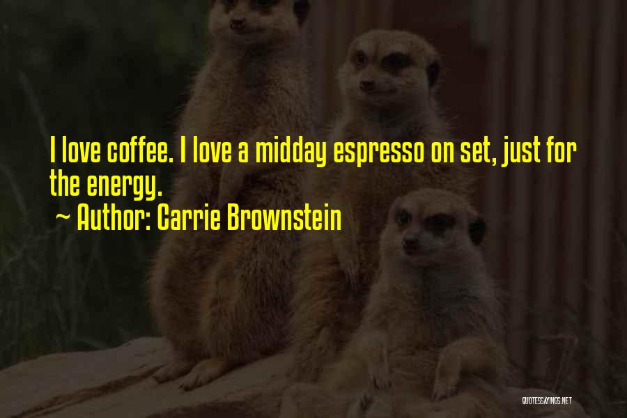 Espresso Love Quotes By Carrie Brownstein