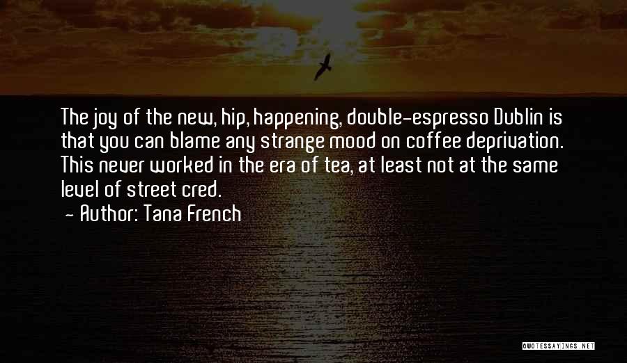 Espresso Quotes By Tana French