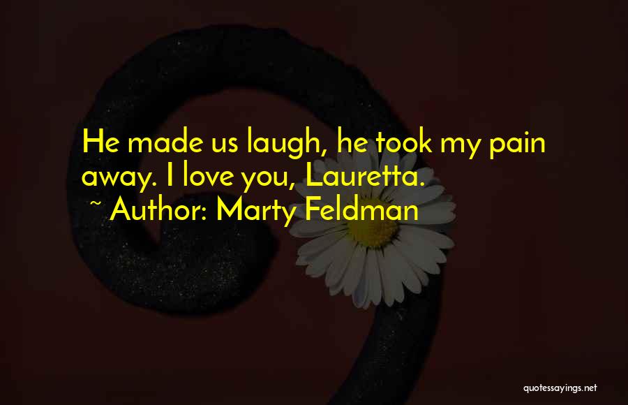 Esrasmo Quotes By Marty Feldman