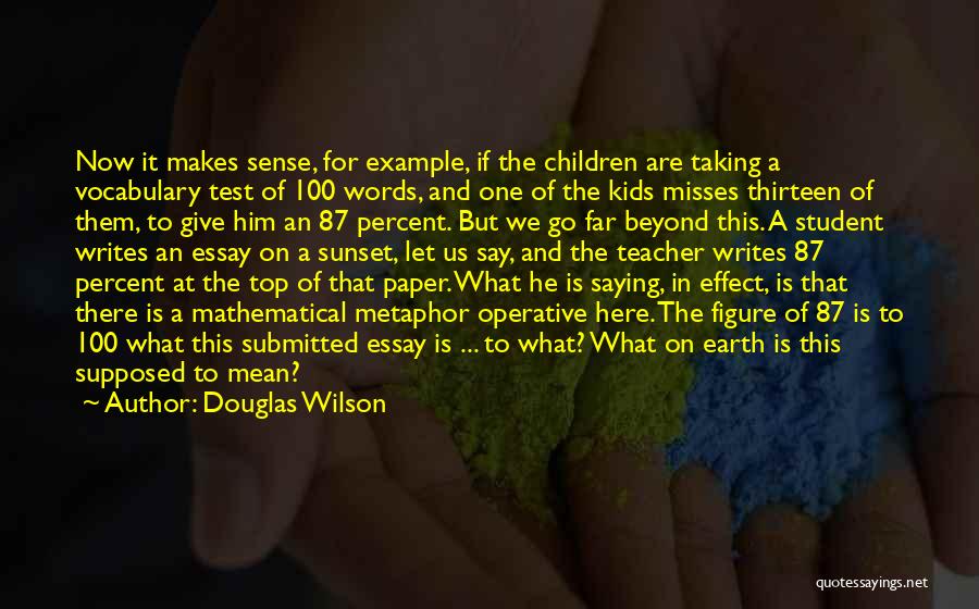 Essay My Best Teacher Quotes By Douglas Wilson