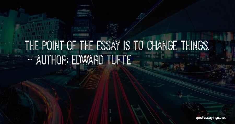 Essay Quotes By Edward Tufte
