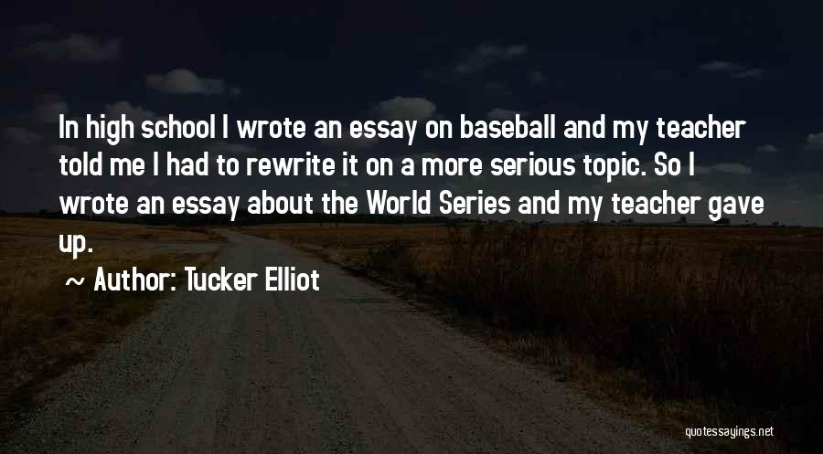 Essay Quotes By Tucker Elliot