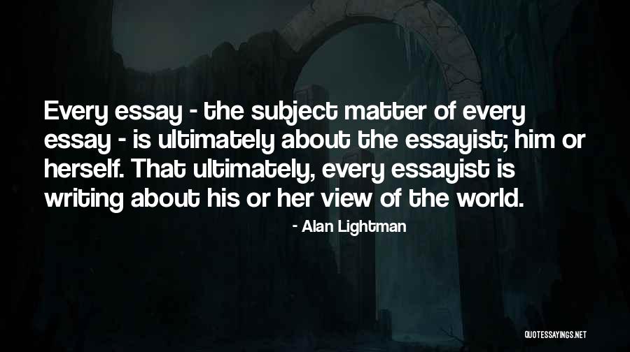 Essayist Quotes By Alan Lightman Essayist Quotes By Alan Lightman
