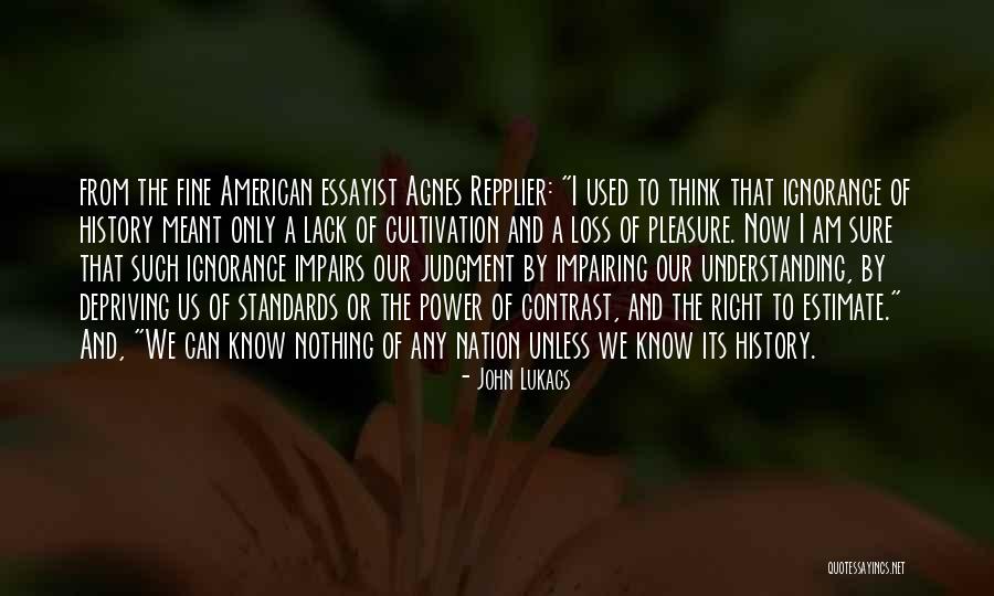 Essayist Quotes By John Lukacs Essayist Quotes By John Lukacs