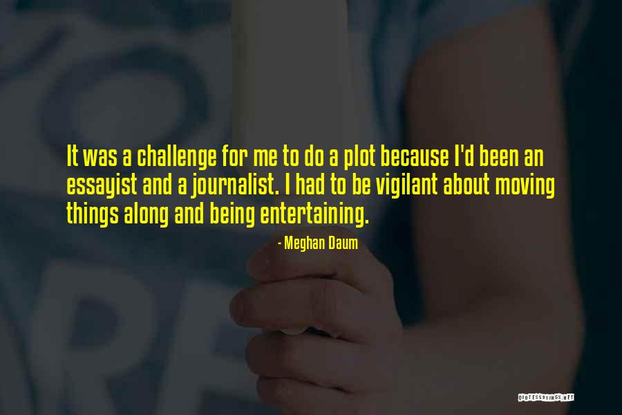 Essayist Quotes By Meghan Daum Essayist Quotes By Meghan Daum