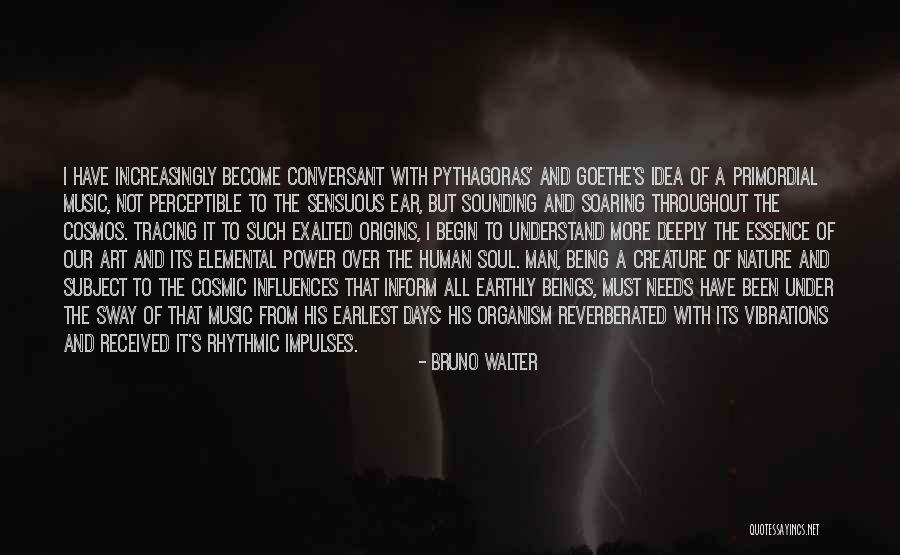 Essence Of A Man Quotes By Bruno Walter Essence Of A Man Quotes By Bruno Walter