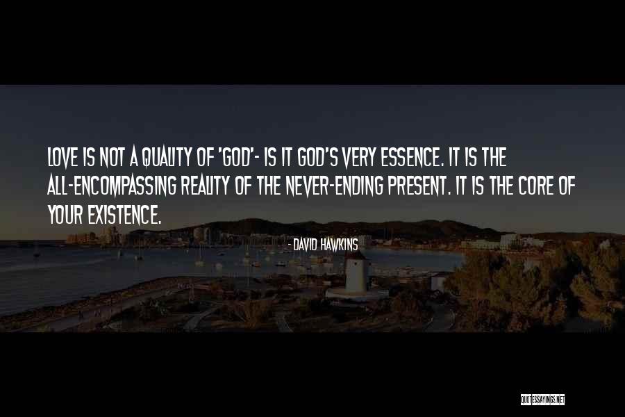 Essence Of Existence Quotes By David Hawkins Essence Of Existence Quotes By David Hawkins