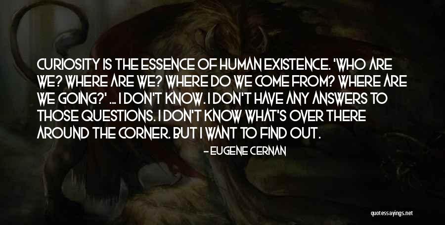 Essence Of Existence Quotes By Eugene Cernan Essence Of Existence Quotes By Eugene Cernan