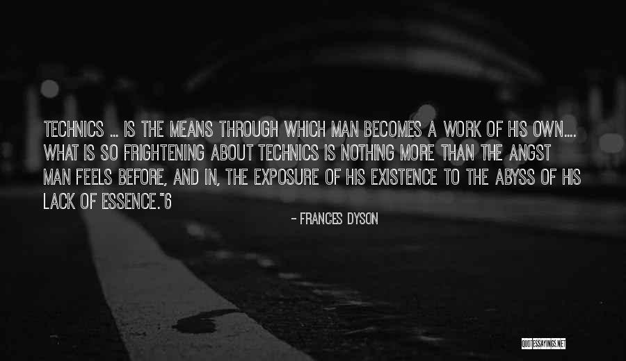 Essence Of Existence Quotes By Frances Dyson Essence Of Existence Quotes By Frances Dyson