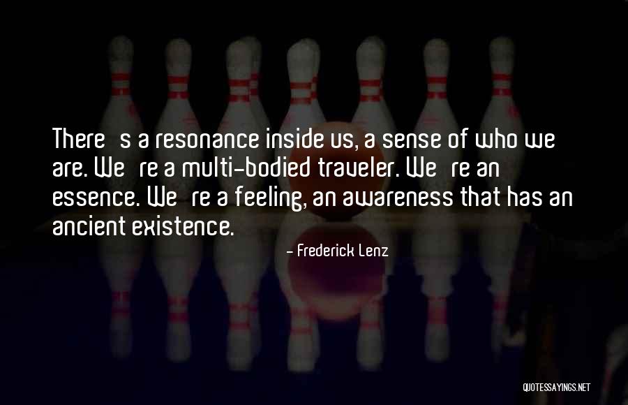Essence Of Existence Quotes By Frederick Lenz Essence Of Existence Quotes By Frederick Lenz