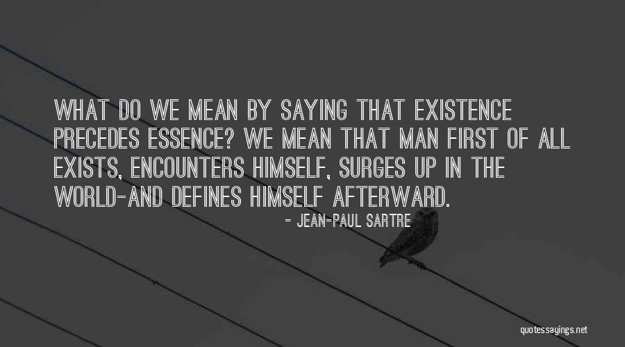 Essence Of Existence Quotes By Jean-Paul Sartre Essence Of Existence Quotes By Jean-Paul Sartre