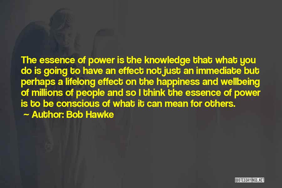 Essence Of Happiness Quotes By Bob Hawke