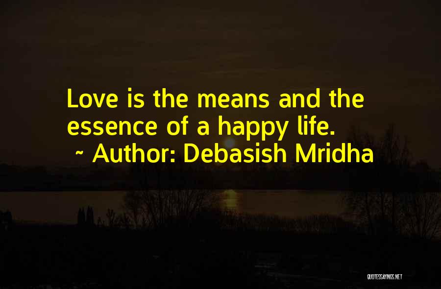 Essence Of Happiness Quotes By Debasish Mridha