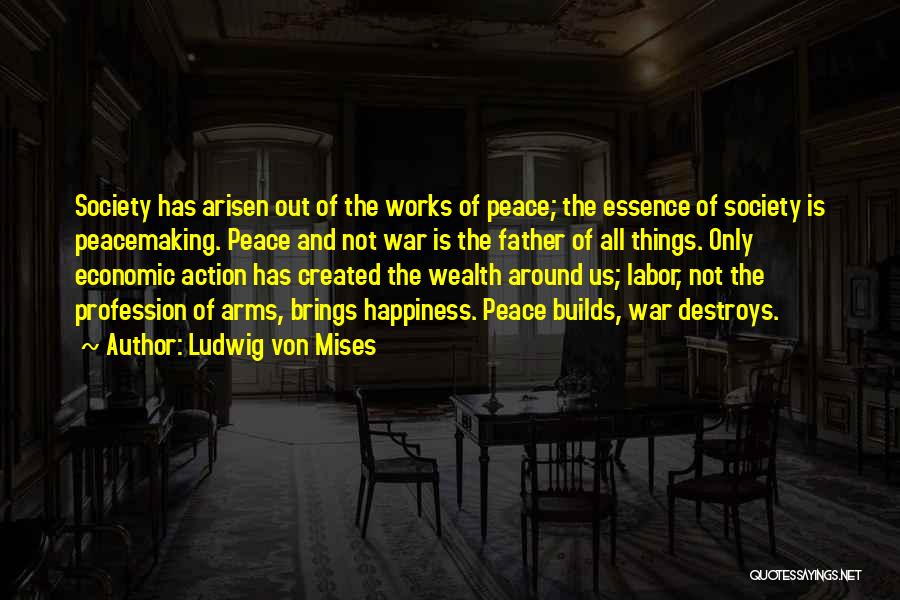 Essence Of Happiness Quotes By Ludwig Von Mises