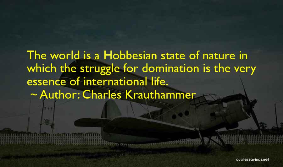 Essence Of Life Quotes By Charles Krauthammer