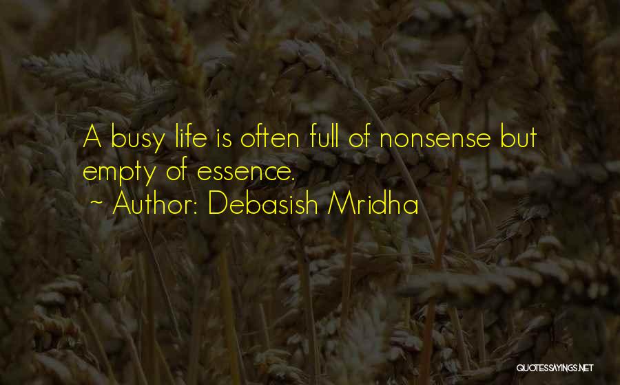 Essence Of Life Quotes By Debasish Mridha