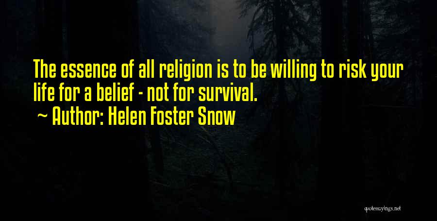 Essence Of Life Quotes By Helen Foster Snow