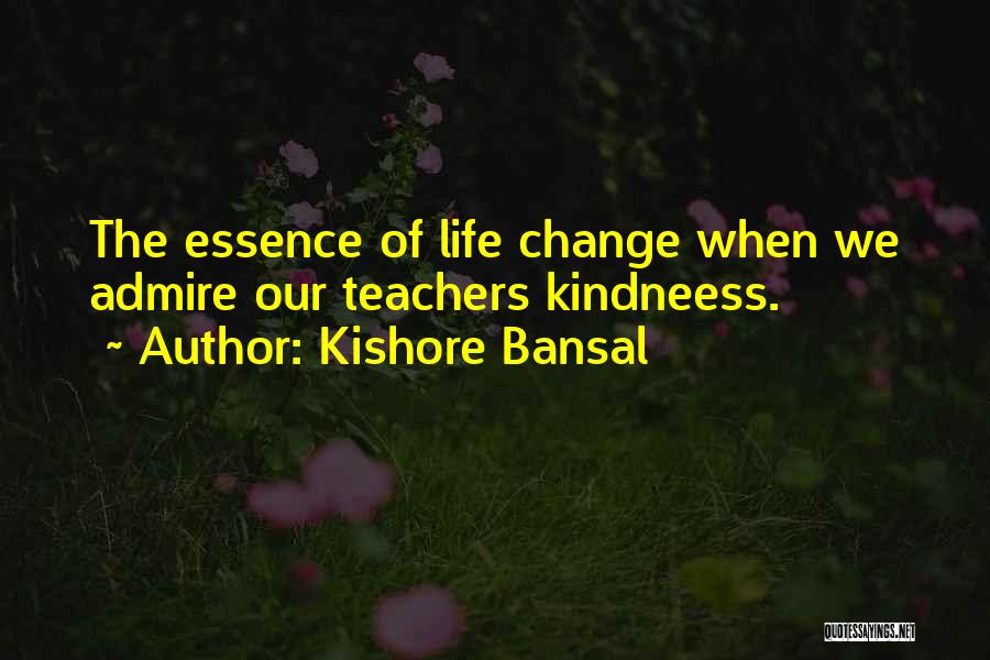 Essence Of Life Quotes By Kishore Bansal