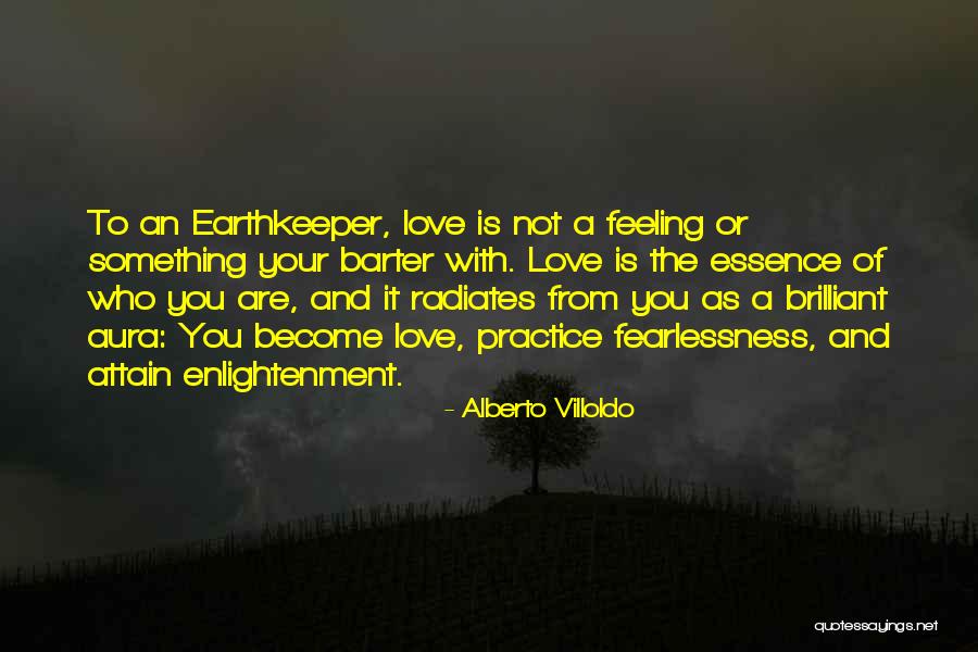 Essence Of Love Quotes By Alberto Villoldo