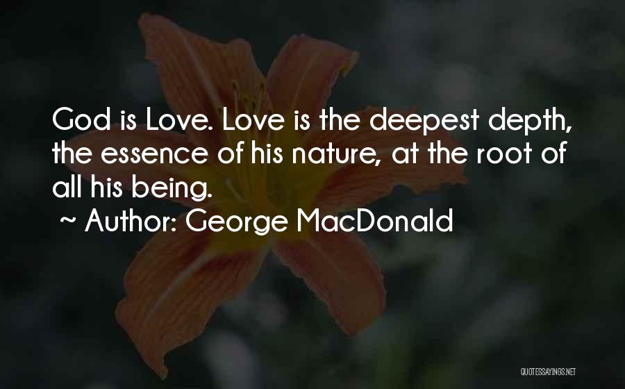 Essence Of Love Quotes By George MacDonald