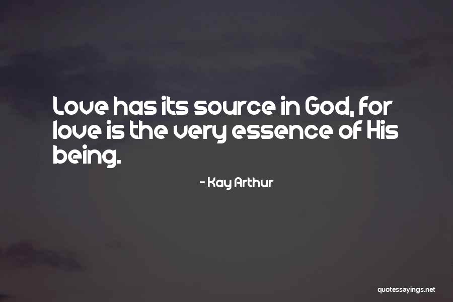 Essence Of Love Quotes By Kay Arthur