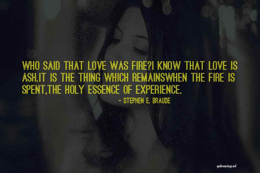 Essence Of Love Quotes By Stephen E. Braude