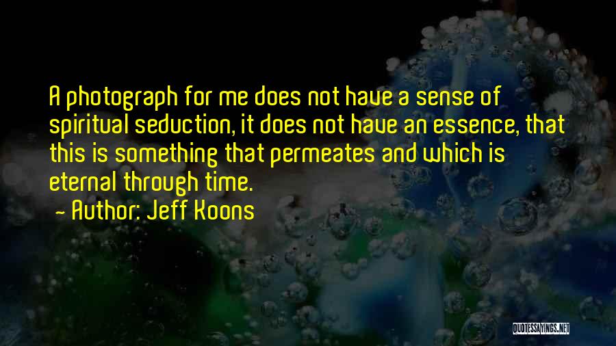 Essence Of Time Quotes By Jeff Koons