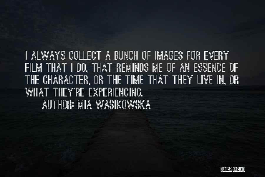 Essence Of Time Quotes By Mia Wasikowska