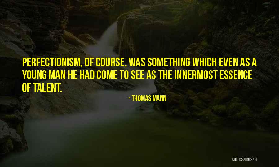 Essence Quotes By Thomas Mann