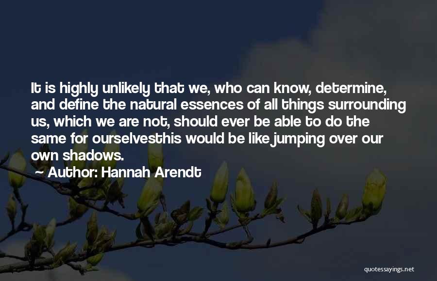 Essences Quotes By Hannah Arendt