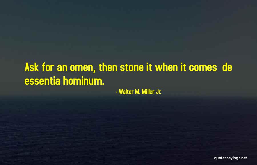Essentia Quotes By Walter M. Miller Jr. Essentia Quotes By Walter M. Miller Jr.