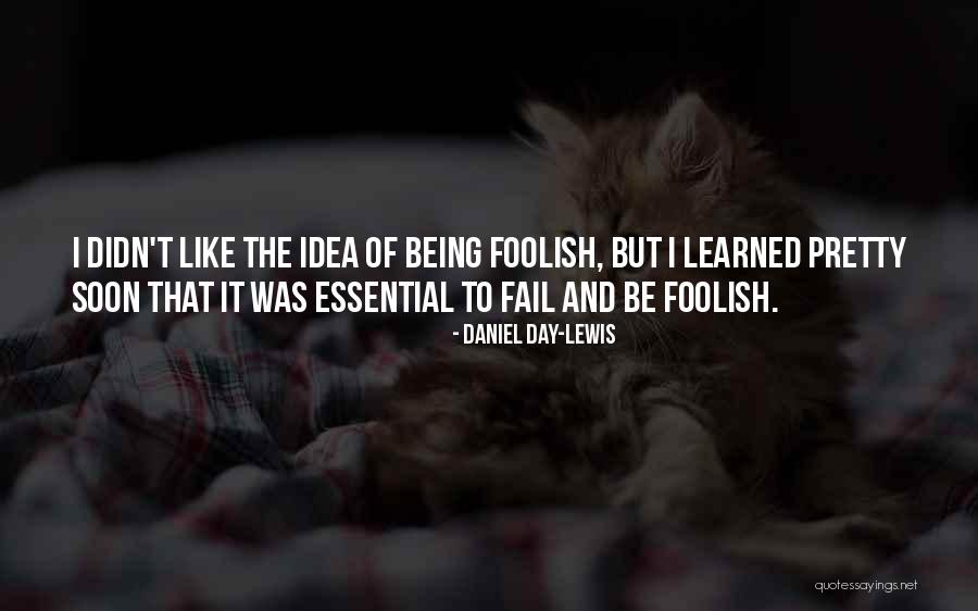 Essential Being Quotes By Daniel Day-Lewis Essential Being Quotes By Daniel Day-Lewis