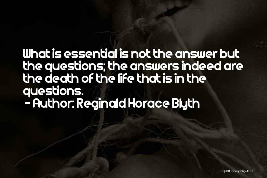 Essential Questions Quotes By Reginald Horace Blyth