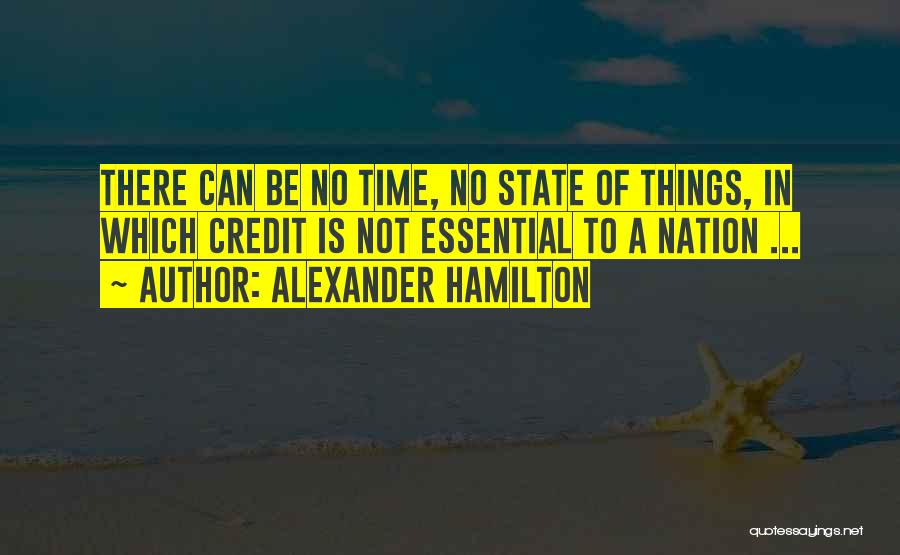 Essential Things Quotes By Alexander Hamilton