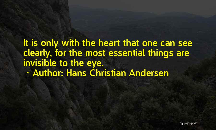 Essential Things Quotes By Hans Christian Andersen