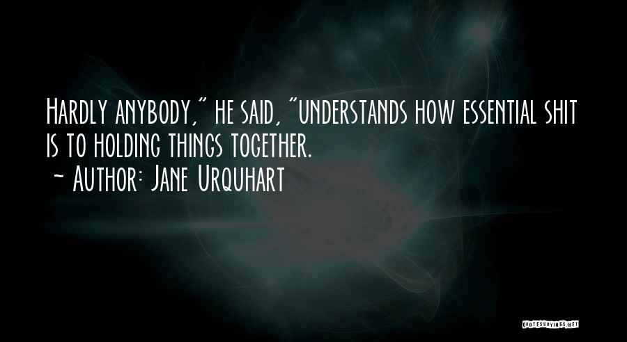 Essential Things Quotes By Jane Urquhart
