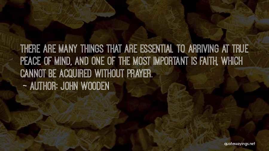 Essential Things Quotes By John Wooden