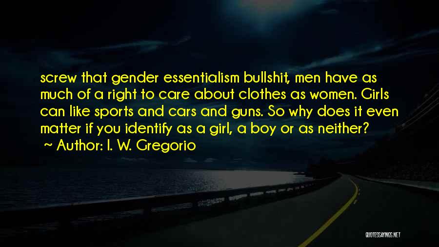 Essentialism Quotes By I. W. Gregorio