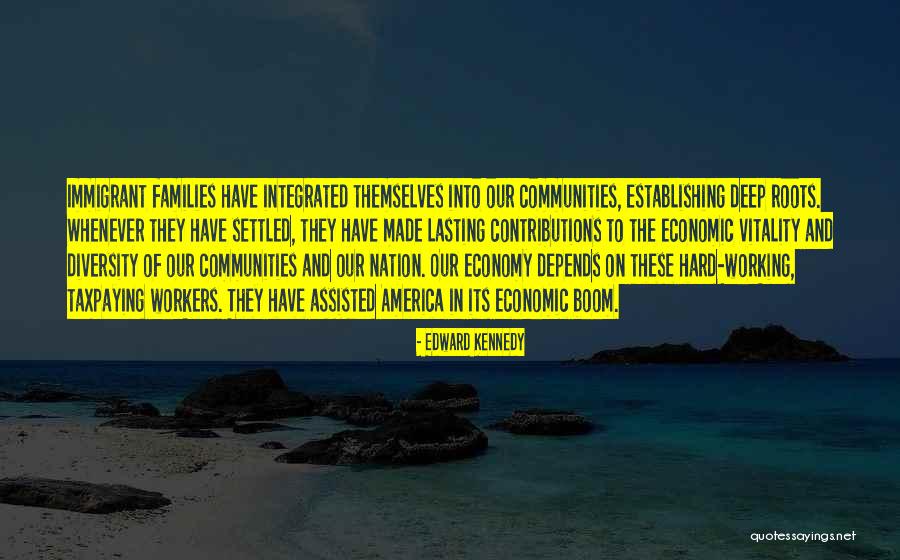Establishing Roots Quotes By Edward Kennedy Establishing Roots Quotes By Edward Kennedy