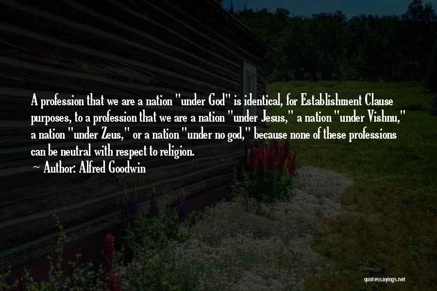 Establishment Clause Quotes By Alfred Goodwin