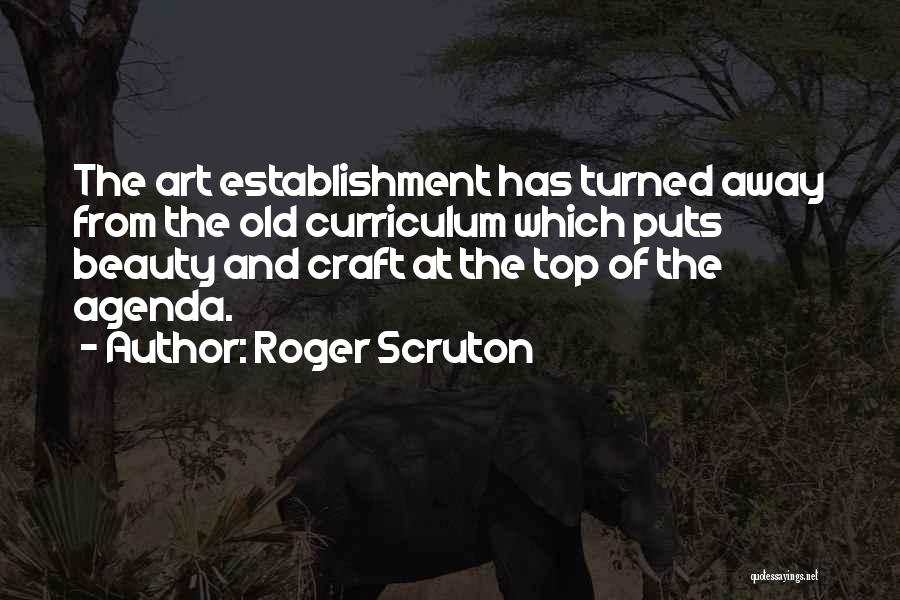 Establishment Quotes By Roger Scruton