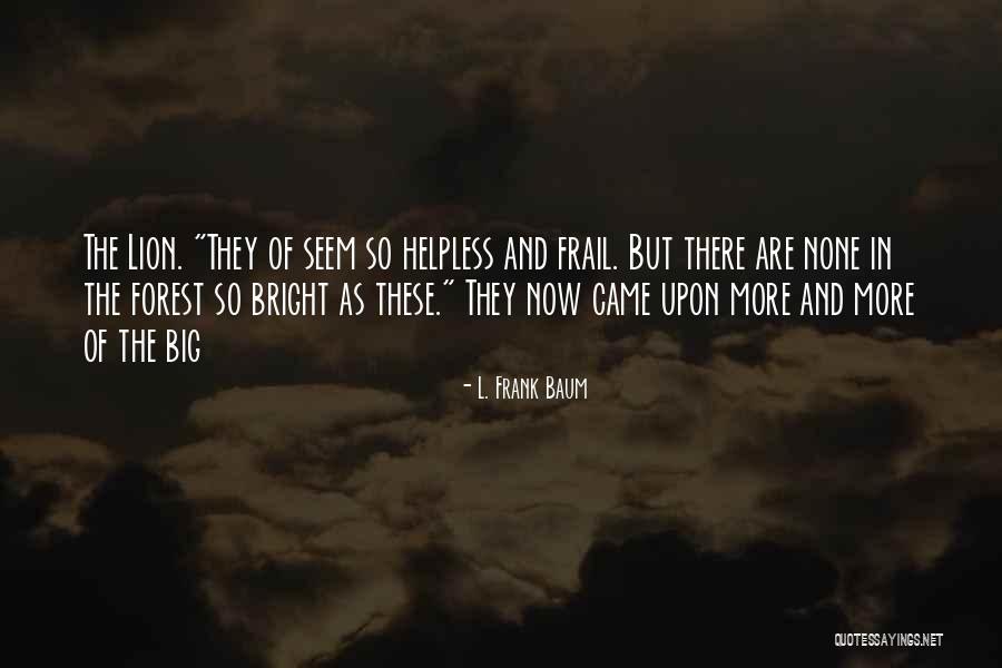 Estarei Aqui Quotes By L. Frank Baum Estarei Aqui Quotes By L. Frank Baum