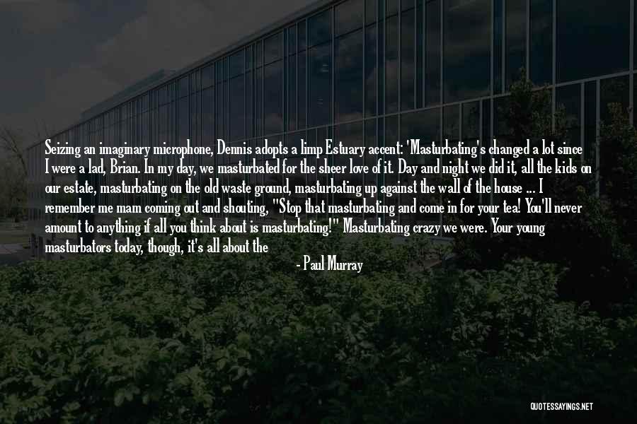 Estate A Quotes By Paul Murray Estate A Quotes By Paul Murray