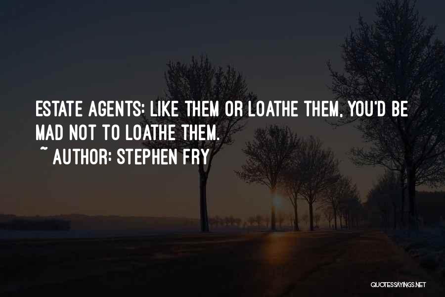 Estate Agents Quotes By Stephen Fry