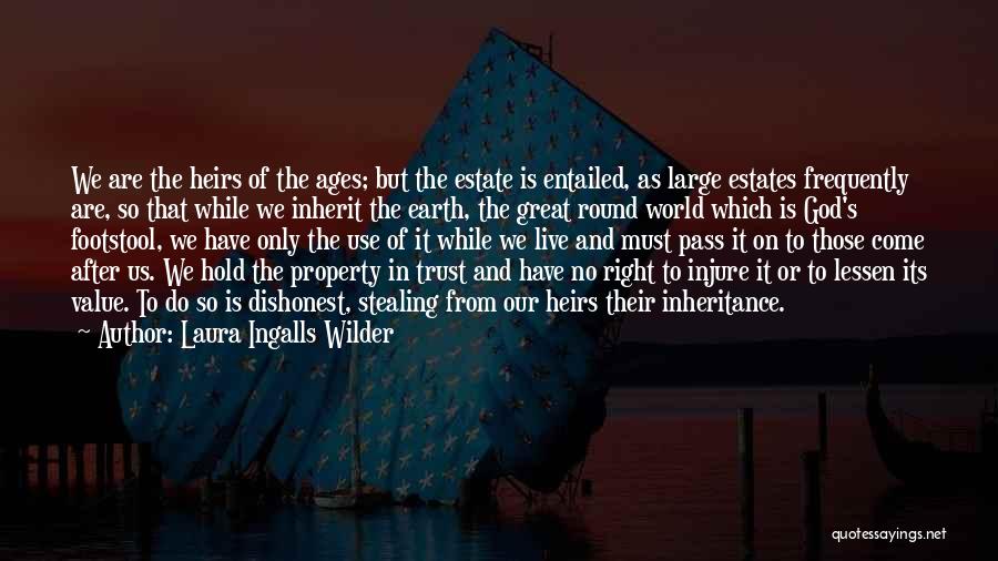 Estate Or Inheritance Quotes By Laura Ingalls Wilder