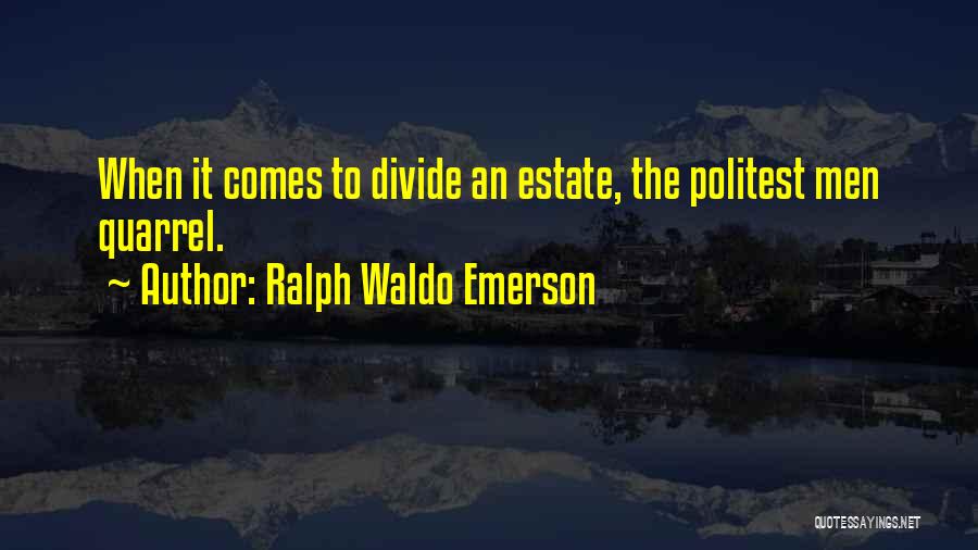 Estate Or Inheritance Quotes By Ralph Waldo Emerson