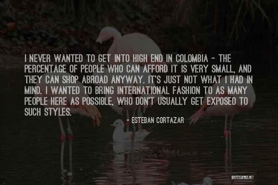Esteban Quotes By Esteban Cortazar Esteban Quotes By Esteban Cortazar